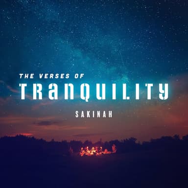 The Verses of Tranquility (Sakinah)