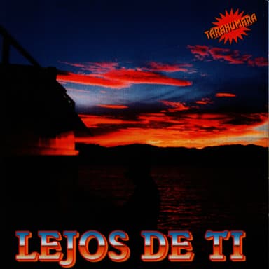 Tarahumara - Lejos De Ti