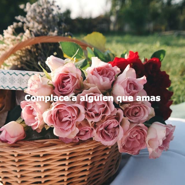 Complace a alguien que amas