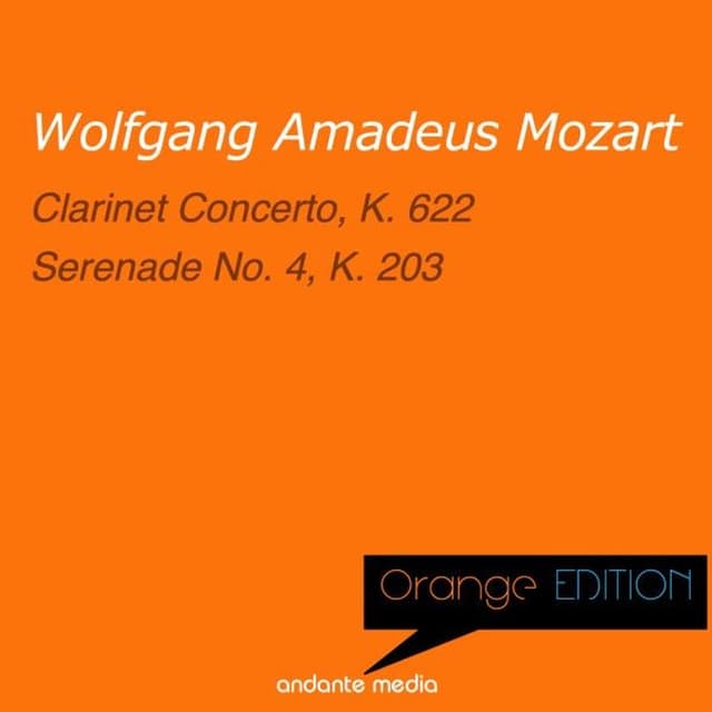 Orange Edition - Mozart: Clarinet Concerto, K. 622 & Serenade No. 4, K. 203