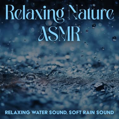 Relaxing Nature Asmr: Relaxing Water Sound, Soft Rain Sound