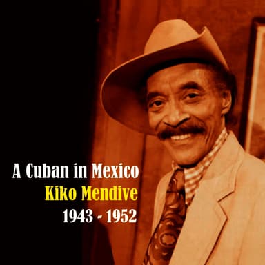 A Cuban in Mexico / Recordings 1943-1952