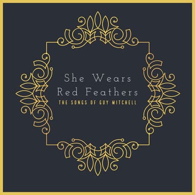She Wears Red Feathers - The Songs Of Guy Mitchell