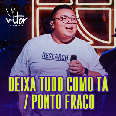 Deixa Tudo Como Tá / Ponto Fraco (Ao Vivo)