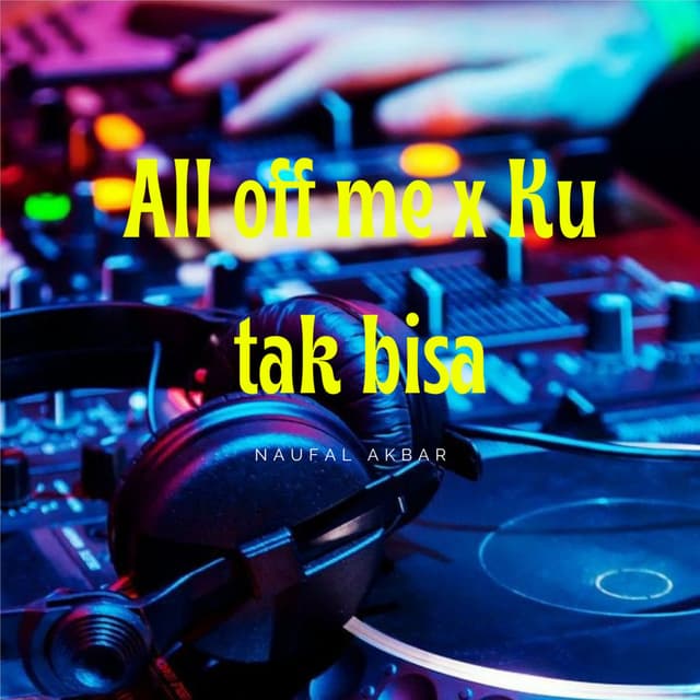 All off me x KU TAK BISA