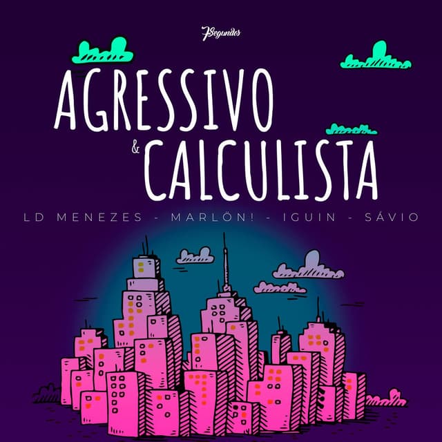 Agressivo e Calculista