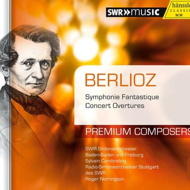 Berlioz: Symphonie Fantastique - Concert Overtures