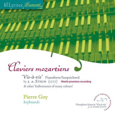 Lyrinx Strumenti (2006): Claviers mozartiens · ‘Vis-à-vis’ pianoforte-harpsichord by J. A. Stein, 1777 (World-premiere recording)