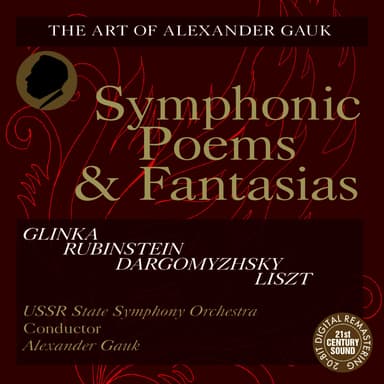 Glinka, Rubinstein, Dargomyzhsky, Liszt: Symphonic Poems and Fantasias