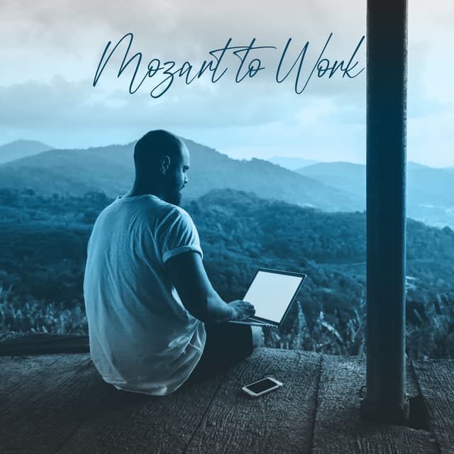 Mozart to Work - Office Music for the Workplace, Effective Working Music, Feel Better with Perfect Work, Background Instrumental f