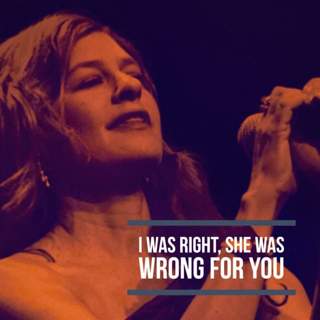 I Was Right, She Was Wrong For You