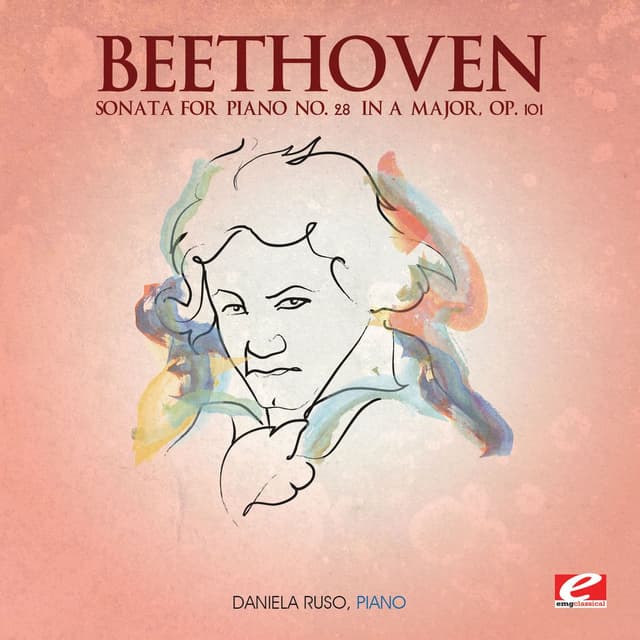 Beethoven: Sonata for Piano No. 28 in A Major, Op. 101 (2013 Remastered Version)
