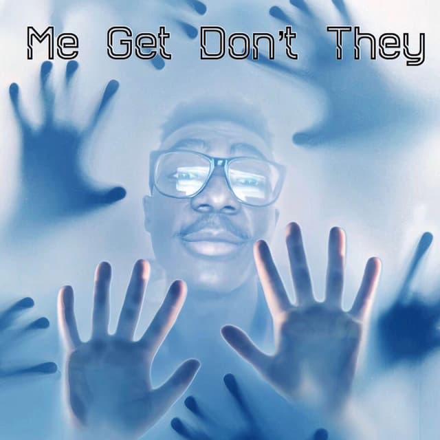 Me Get Don't They