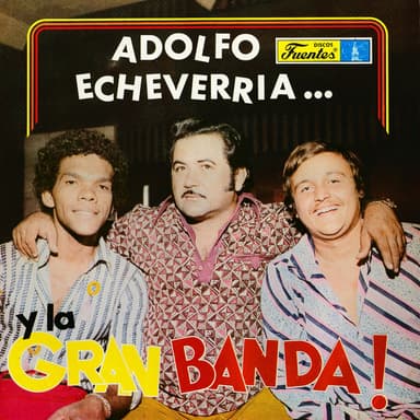 Adolfo Echeverria y la Gran Banda