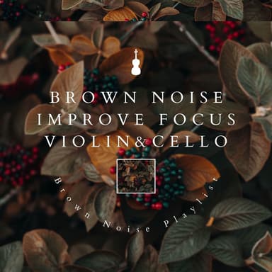 Brown Noise Improve Focus (Violin & Cello)