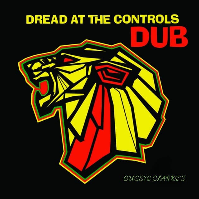 Gussie Clarke's: Dread At The Controls Dub (Remastered Edition)