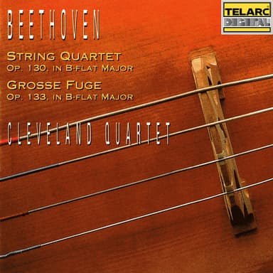 Beethoven: String Quartet No. 13 in B-Flat Major, Op. 130 & Große Fuge in B-Flat Major, Op. 133