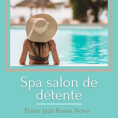 Spa salon de détente: Piano jazz bossa nova qui crée l'ambiance idéale pour massage, détente profonde et bains au spa