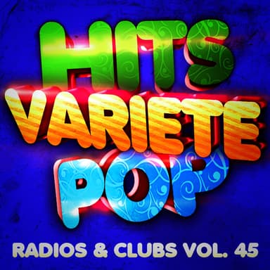Hits variété pop Vol. 45 (Top radios & clubs)