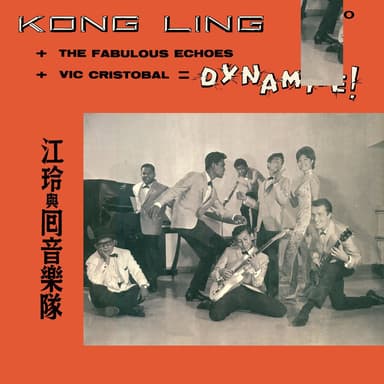 Kong Ling + The Fabulous Echoes + Vic Cristobal = Dynamite!