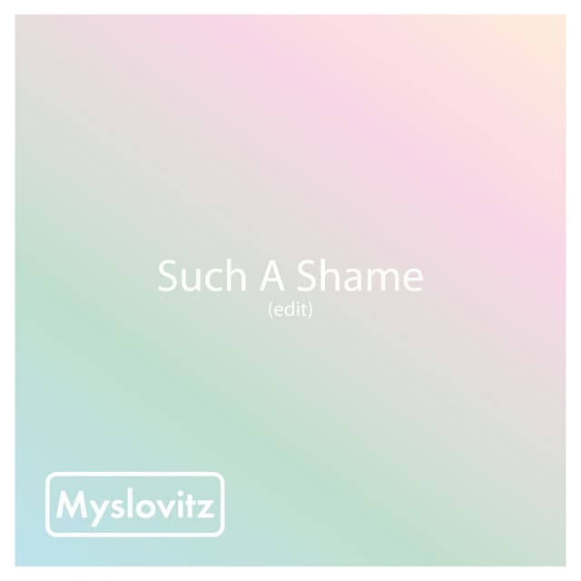 Such a Shame (Edit)