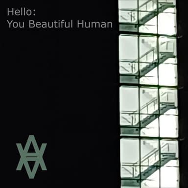Hello: You Beautiful Human