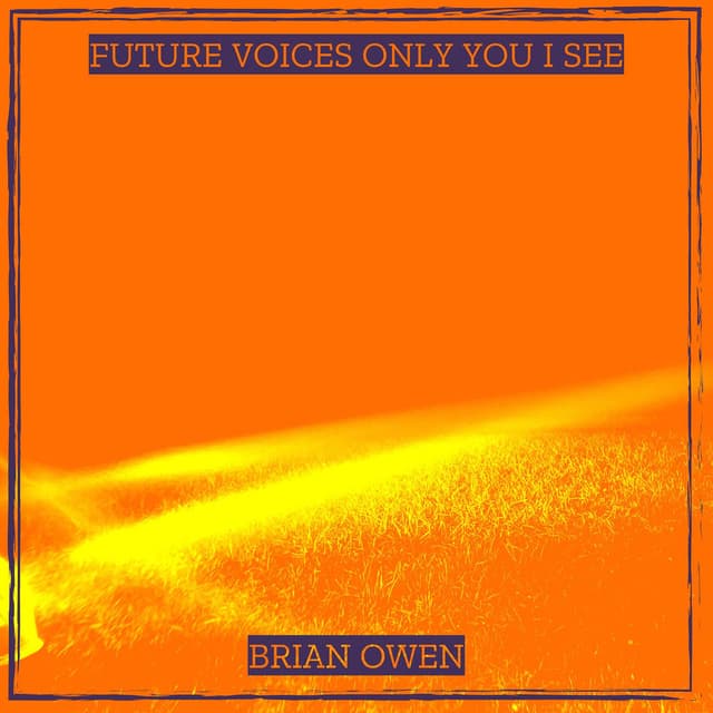 Future Voices Only You I See