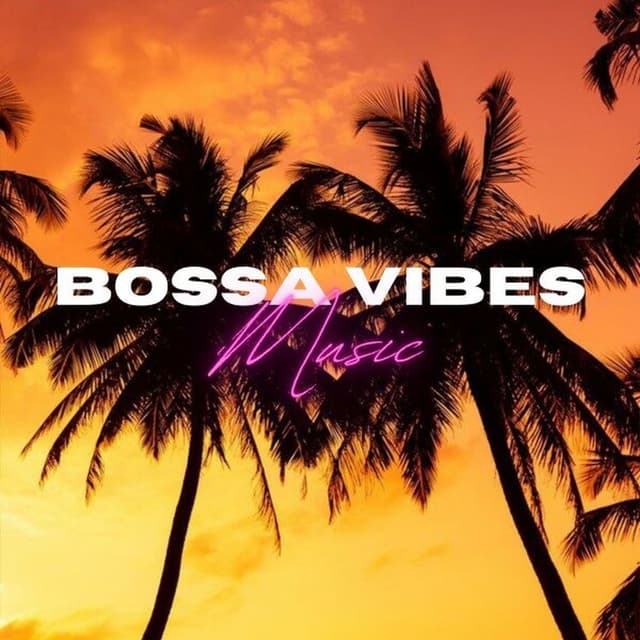 Bossa Vibes Music: The Best Vibes to the Rhythm of Bossa Nova
