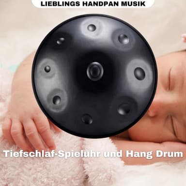 Tiefschlaf-Spieluhr und Hang Drum