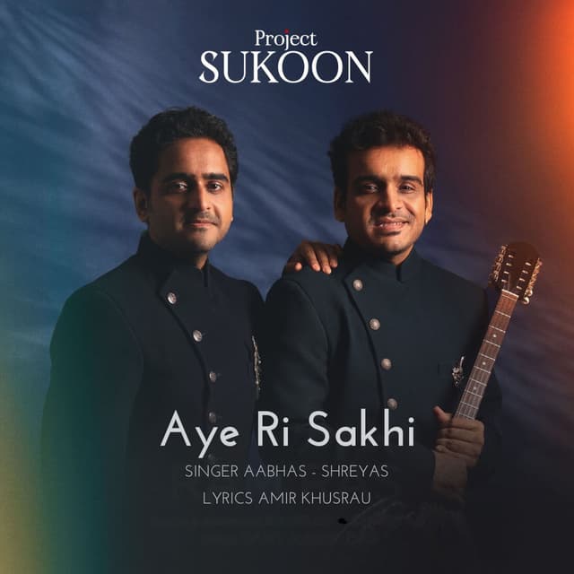 Aye Ri Sakhi (From "Project Sukoon")