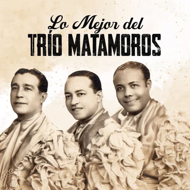 Lo Mejor del Trío Matamoros
