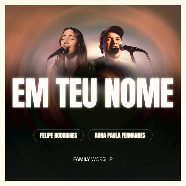 Em Teu Nome (feat. Felipe Rodrigues & Anna Paula Fernandes)