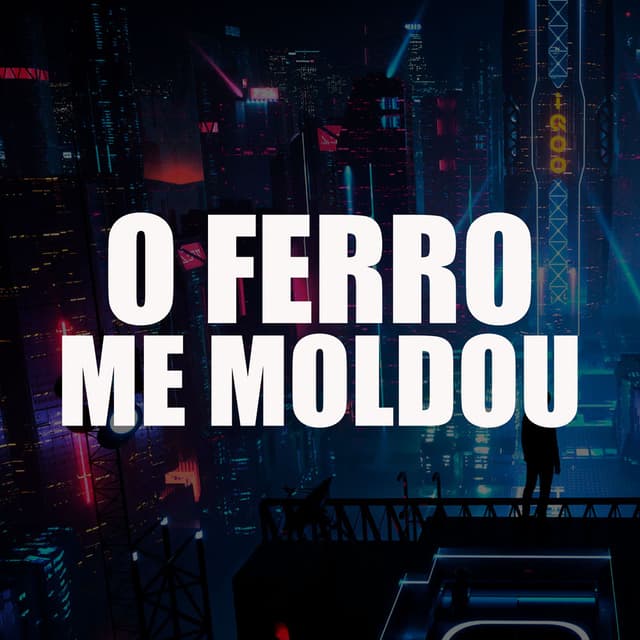 O Ferro Me Moldou