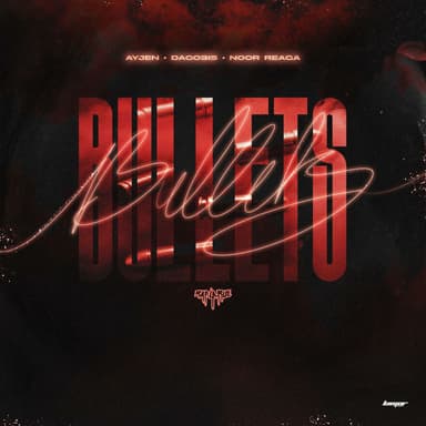 Bullets (feat. AYJEN, Dago315 & Noor Reaga)