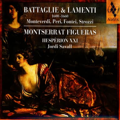 Battaglie & Lamenti 1600-1660: Monteverdi, Peri, Fontei, Strozzi