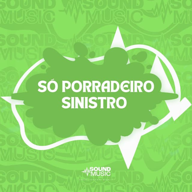 SÓ PORRADEIRO SINISTRO