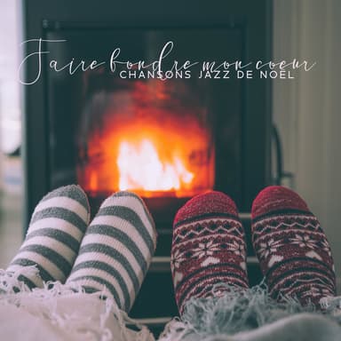 Faire fondre mon coeur: Chansons jazz de Noël avec crépitements de cheminée, Meilleure liste de lecture de vacances musicales 2022