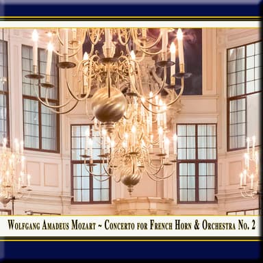 Horn Concerto No. 2 in E-Flat Major, K. 417: I. Allegro maestoso