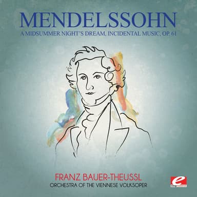 Mendelssohn: A Midsummer Night's Dream, Incidental Music, Op. 61 (Digitally Remastered)