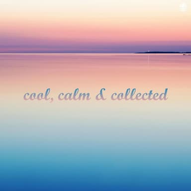 Cool, Calm & Collected