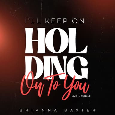 I'll Keep on Holding on to You (Live in Mobile)