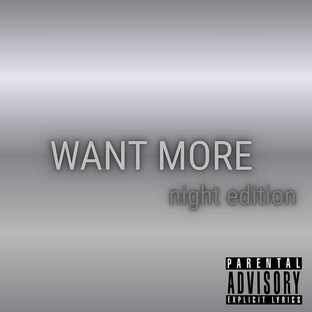 WANT MORE (Night Edition)