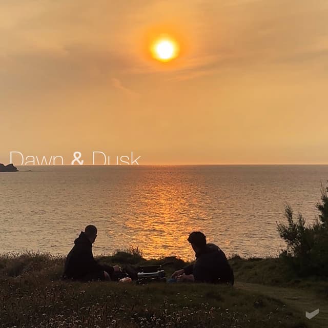 Dawn & Dusk