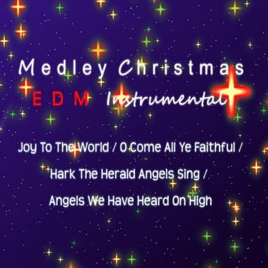 Medley Christmas EDM Instrumental: Joy to the World / O Come All Ye Faithful / Hark the Herald Angel Sing / Angels We Have Heard o