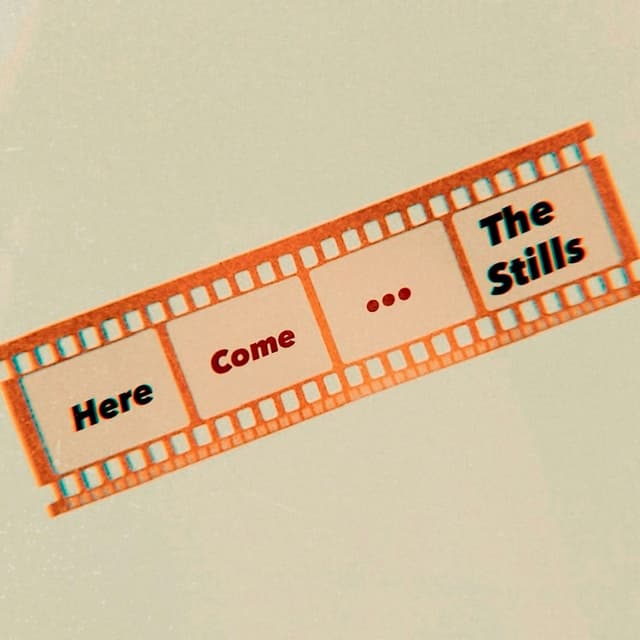 Here Come The Stills