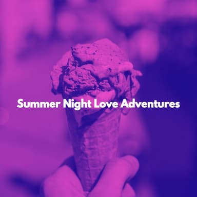 Summer Night Love Adventures