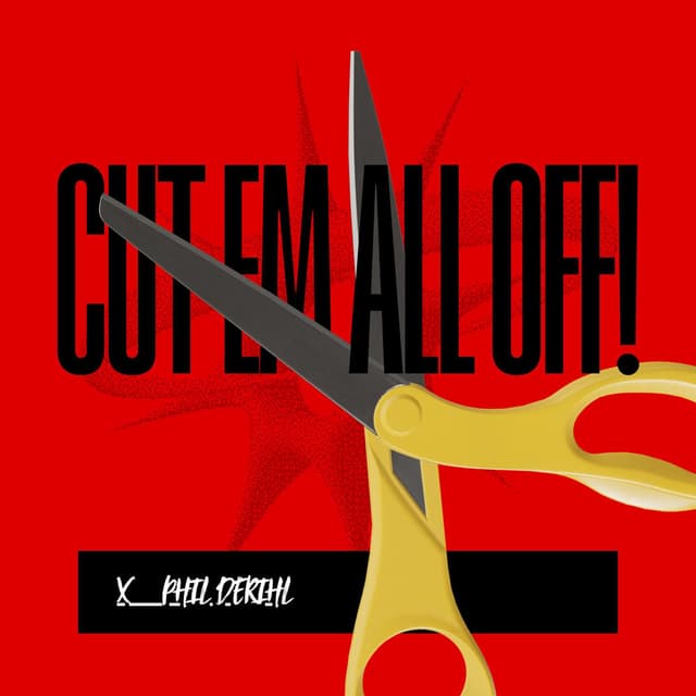 Cut Em All Off!