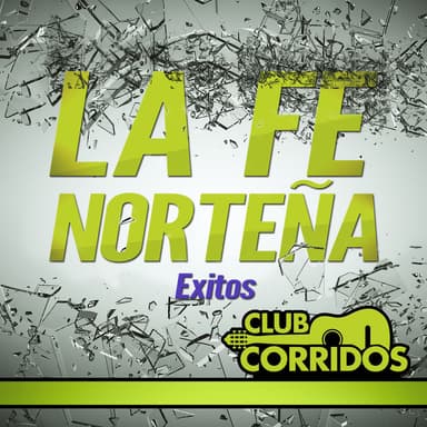 Club Corridos Presenta: La Fe Norteña Éxitos