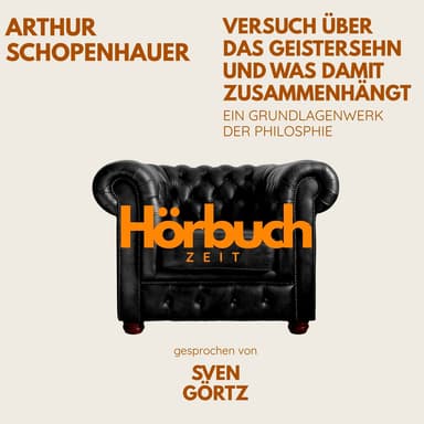 Versuch über das Geistersehn und was damit zusammenhängt. Ein Grundlagenwerk der Philosophie. (Hörbuchzeit: Klassiker der Weltliteratur)
