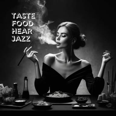 Taste Food, Hear Jazz: A Culinary and Musical Experience